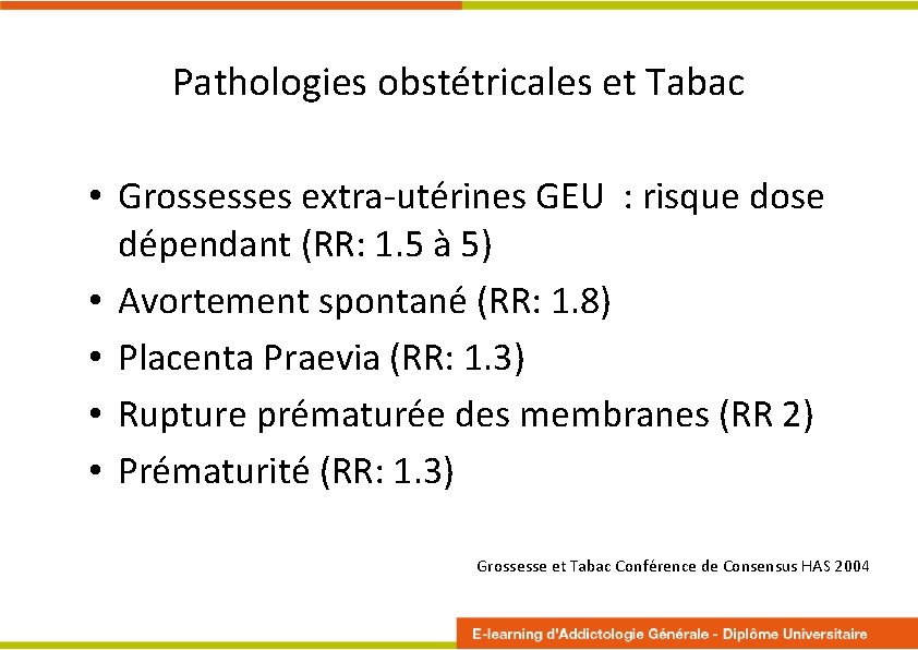 Pathologies obstétricales et Tabac • Grossesses extra-utérines GEU : risque dose dépendant (RR: 1.