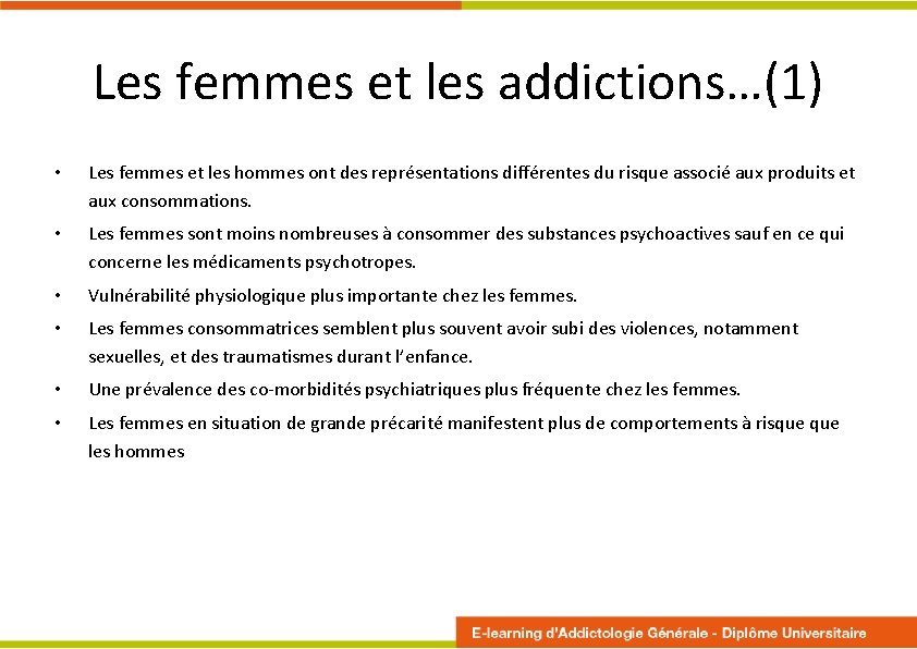 Les femmes et les addictions…(1) • Les femmes et les hommes ont des représentations