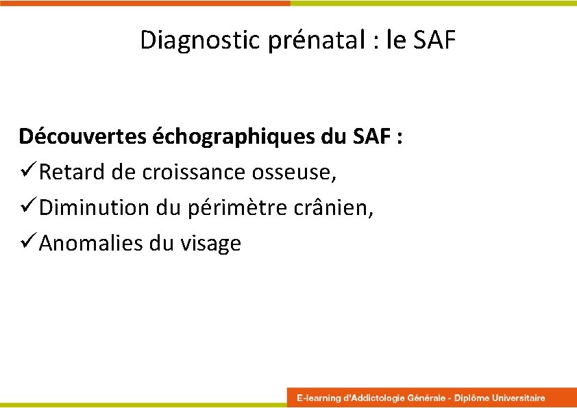 Diagnostic prénatal : le SAF Découvertes échographiques du SAF : Retard de croissance osseuse,