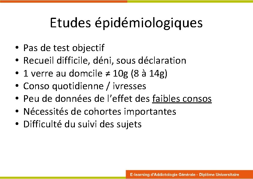 Etudes épidémiologiques • • Pas de test objectif Recueil difficile, déni, sous déclaration 1