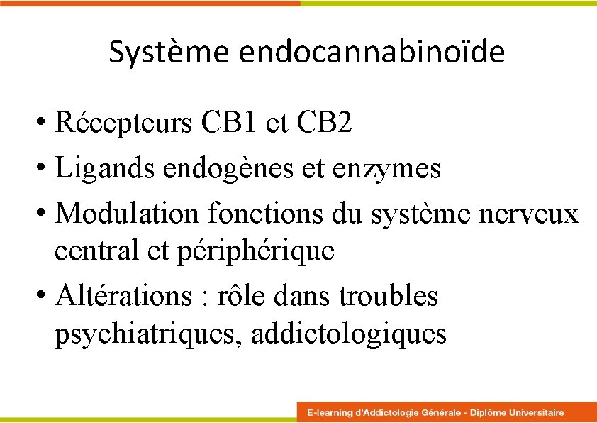  Système endocannabinoïde • Récepteurs CB 1 et CB 2 • Ligands endogènes et