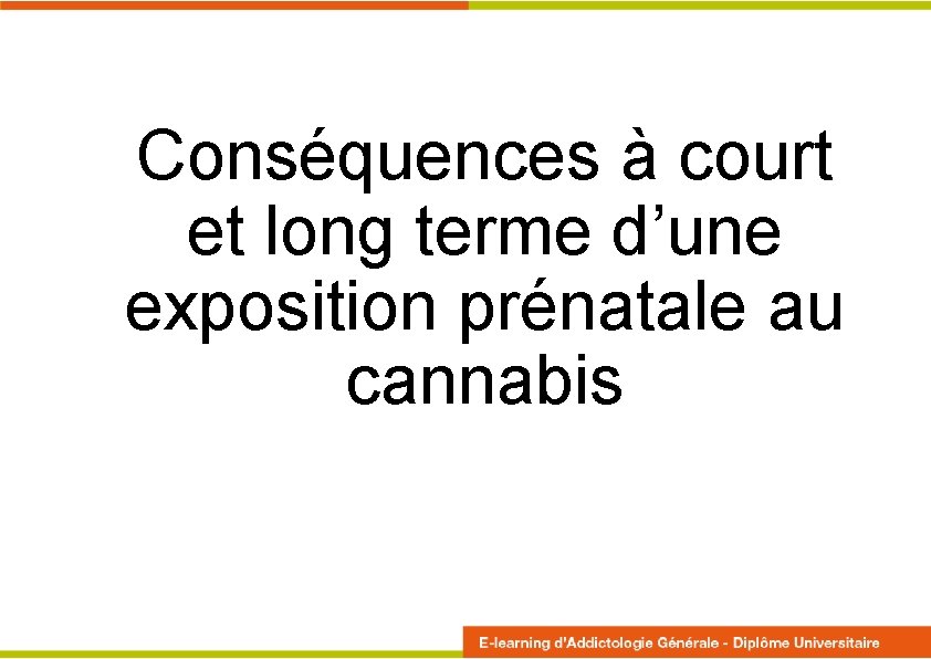 Conséquences à court et long terme d’une exposition prénatale au cannabis 