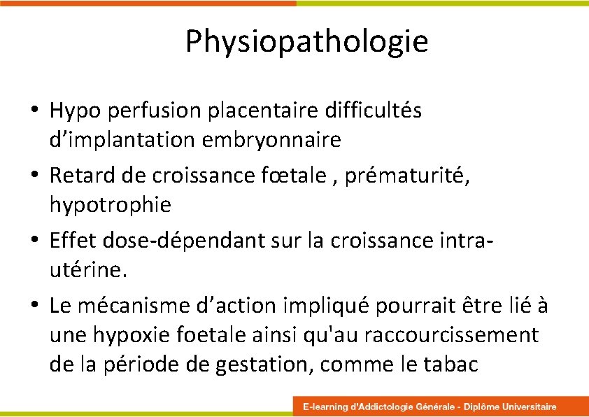  Physiopathologie • Hypo perfusion placentaire difficultés d’implantation embryonnaire • Retard de croissance fœtale