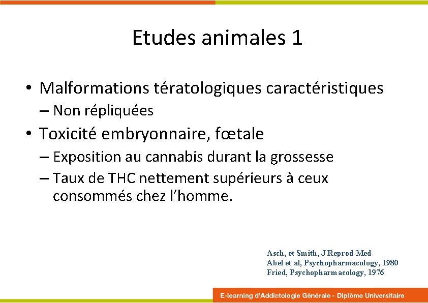 Etudes animales 1 • Malformations tératologiques caractéristiques – Non répliquées • Toxicité embryonnaire, fœtale