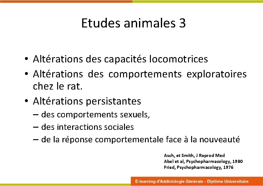 Etudes animales 3 • Altérations des capacités locomotrices • Altérations des comportements exploratoires chez