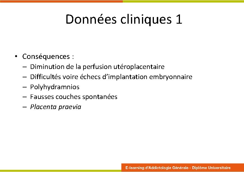 Données cliniques 1 • Conséquences : – – – Diminution de la perfusion utéroplacentaire