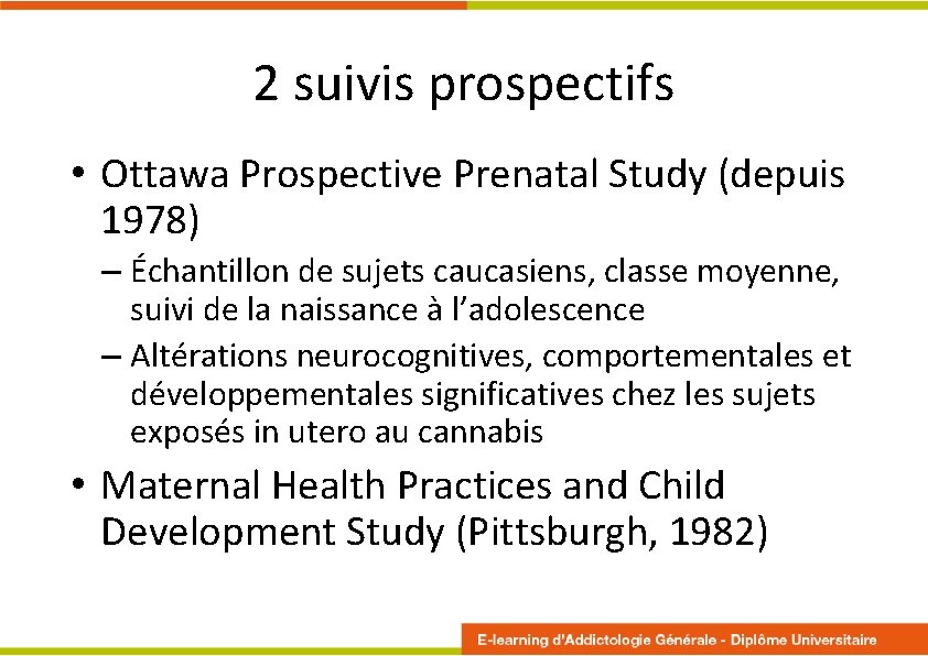 2 suivis prospectifs • Ottawa Prospective Prenatal Study (depuis 1978) – Échantillon de sujets