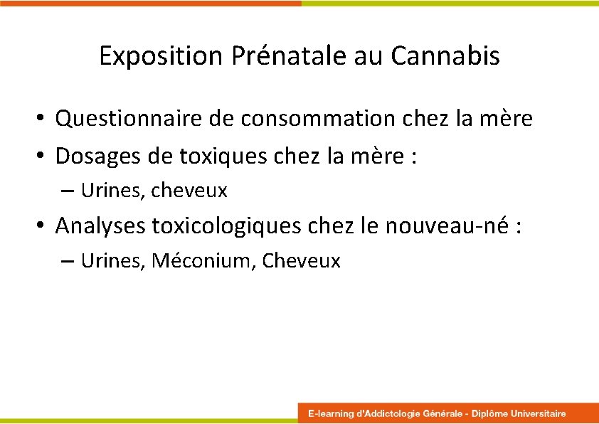 Exposition Prénatale au Cannabis • Questionnaire de consommation chez la mère • Dosages de