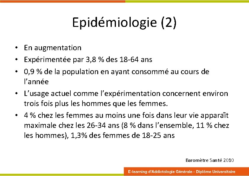 Epidémiologie (2) • En augmentation • Expe rimente e par 3, 8 % des