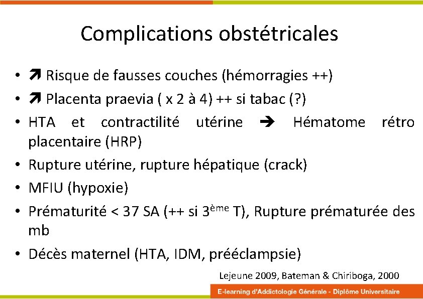 Complications obstétricales • Risque de fausses couches (hémorragies ++) • Placenta praevia ( x