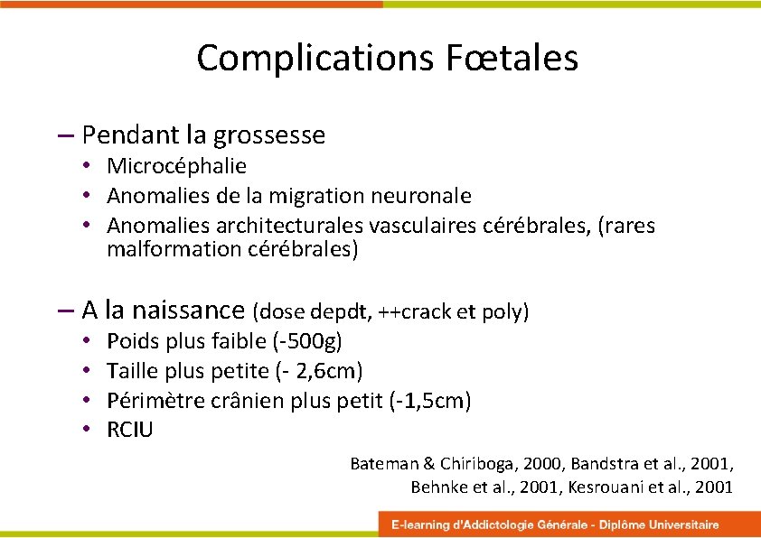 Complications Fœtales – Pendant la grossesse • Microcéphalie • Anomalies de la migration neuronale