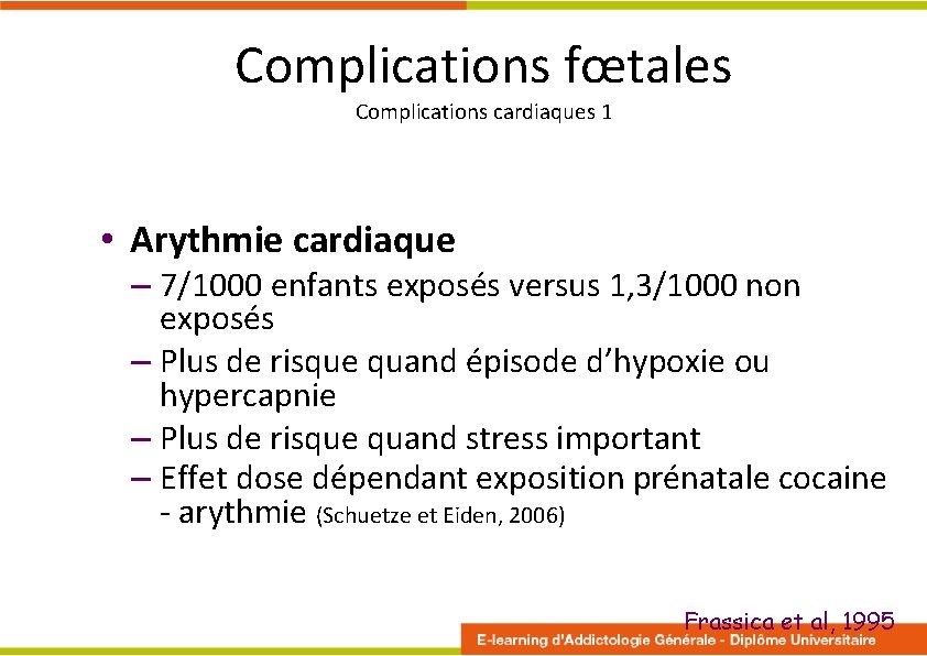 Complications fœtales Complications cardiaques 1 • Arythmie cardiaque – 7/1000 enfants exposés versus 1,