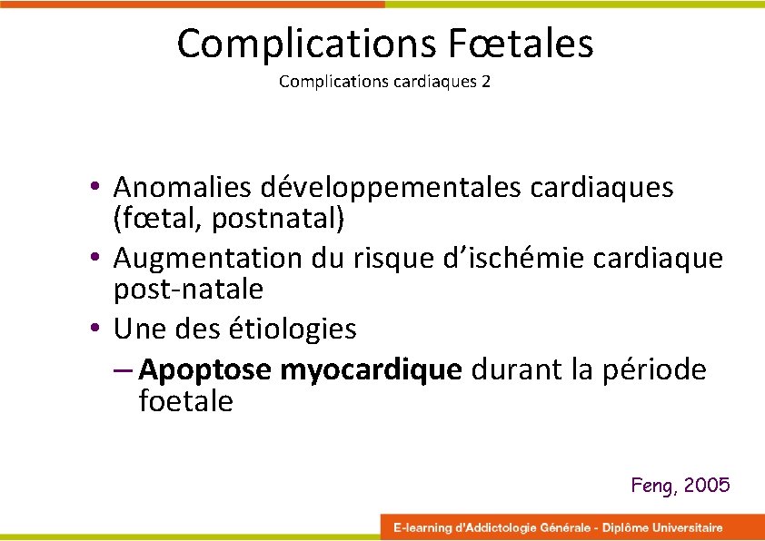 Complications Fœtales Complications cardiaques 2 • Anomalies développementales cardiaques (fœtal, postnatal) • Augmentation du