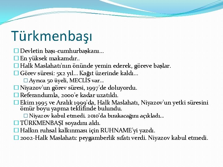 Türkmenbaşı � Devletin başı-cumhurbaşkanı… � En yüksek makamdır. . � Halk Maslahatı’nın önünde yemin Türkmenbaşı � Devletin başı-cumhurbaşkanı… � En yüksek makamdır. . � Halk Maslahatı’nın önünde yemin