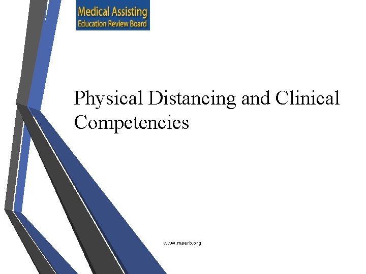 Physical Distancing and Clinical Competencies www. maerb. org 