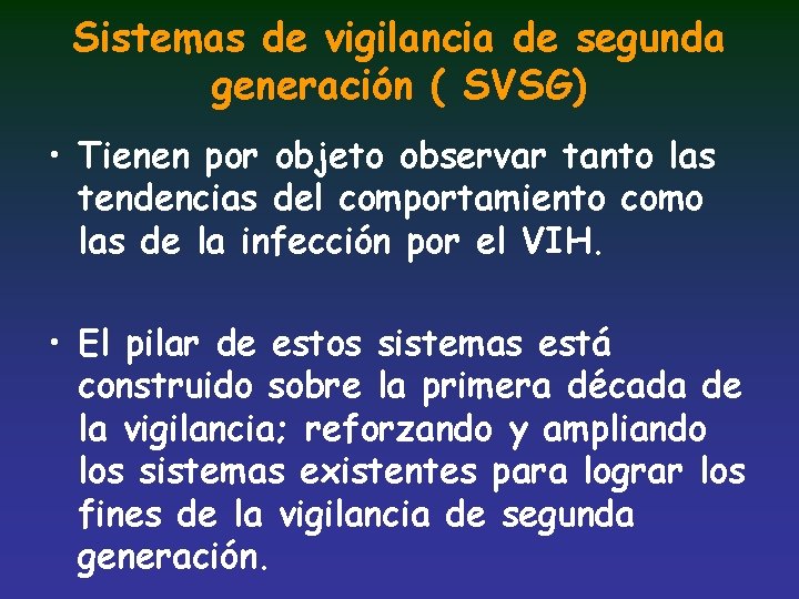 Sistemas de vigilancia de segunda generación ( SVSG) • Tienen por objeto observar tanto