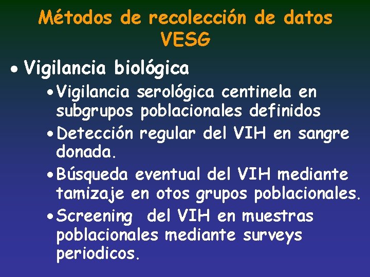 Métodos de recolección de datos VESG · Vigilancia biológica · Vigilancia serológica centinela en