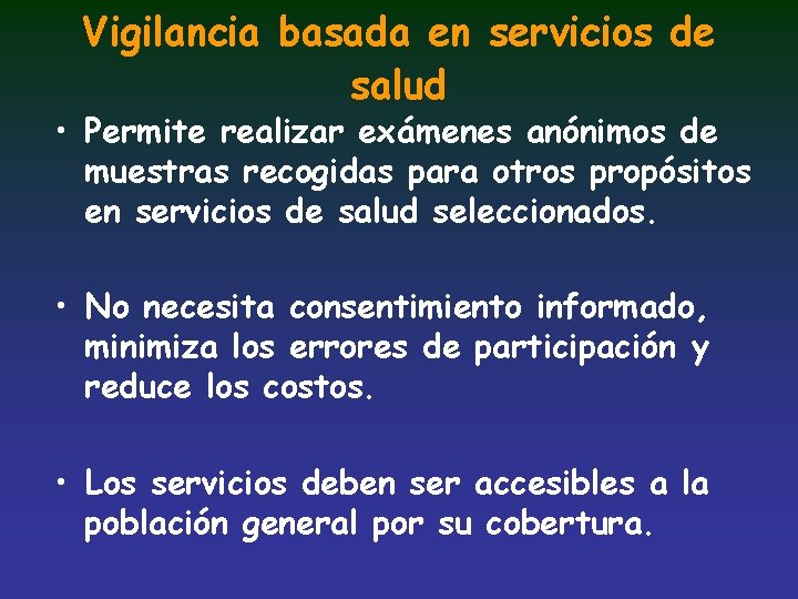 Vigilancia basada en servicios de salud • Permite realizar exámenes anónimos de muestras recogidas