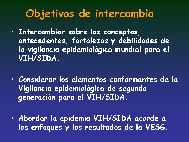 Objetivos de intercambio • Intercambiar sobre los conceptos, antecedentes, fortalezas y debilidades de la