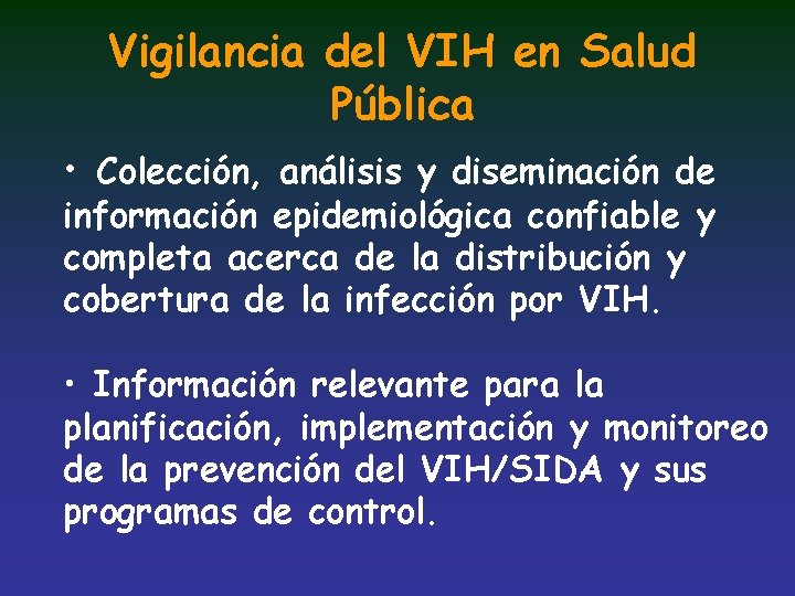 Vigilancia del VIH en Salud Pública • Colección, análisis y diseminación de información epidemiológica