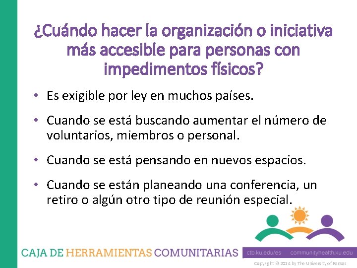 ¿Cuándo hacer la organización o iniciativa más accesible para personas con impedimentos físicos? •