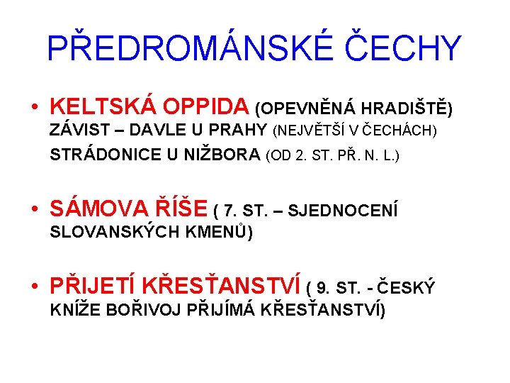 PŘEDROMÁNSKÉ ČECHY • KELTSKÁ OPPIDA (OPEVNĚNÁ HRADIŠTĚ) ZÁVIST – DAVLE U PRAHY (NEJVĚTŠÍ V