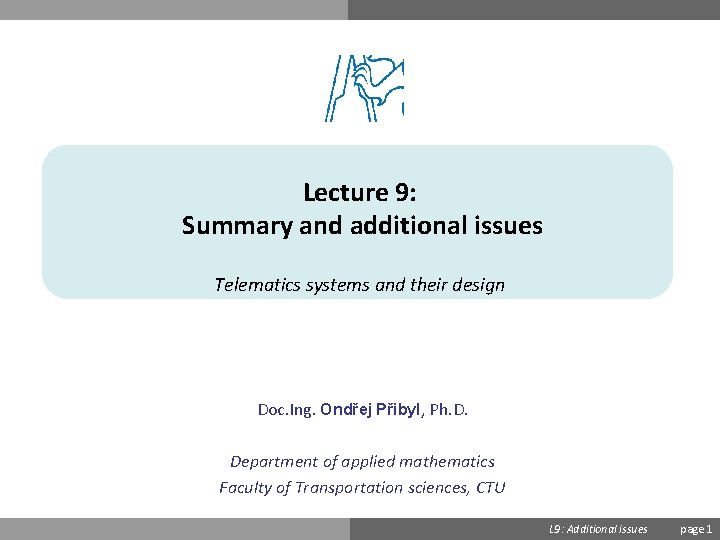 Lecture 9: Summary and additional issues Telematics systems and their design Doc. Ing. Ondřej