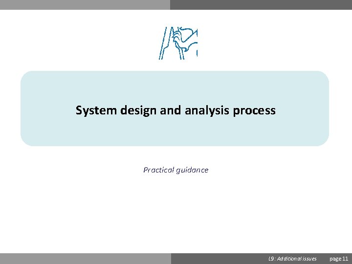 System design and analysis process Practical guidance Ondřej Přibyl L 9: Additional issues page