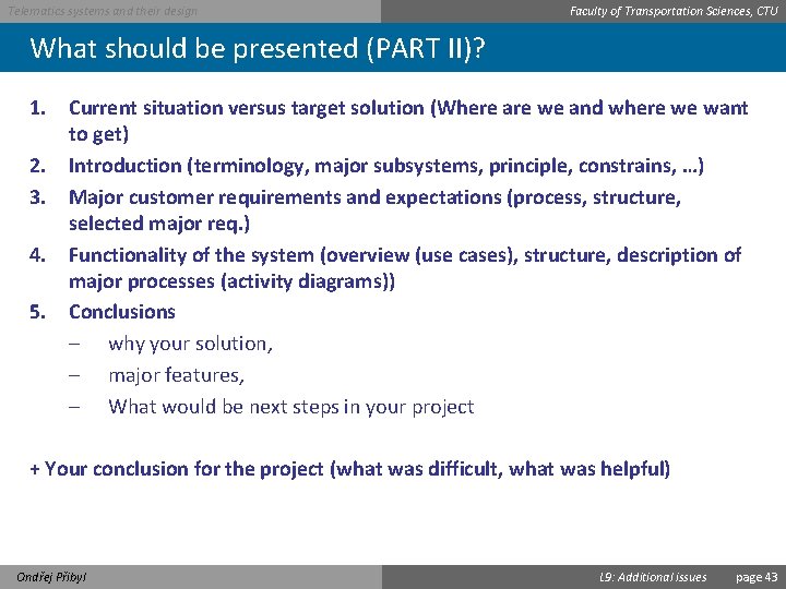 Telematics systems and their design Faculty of Transportation Sciences, CTU What should be presented