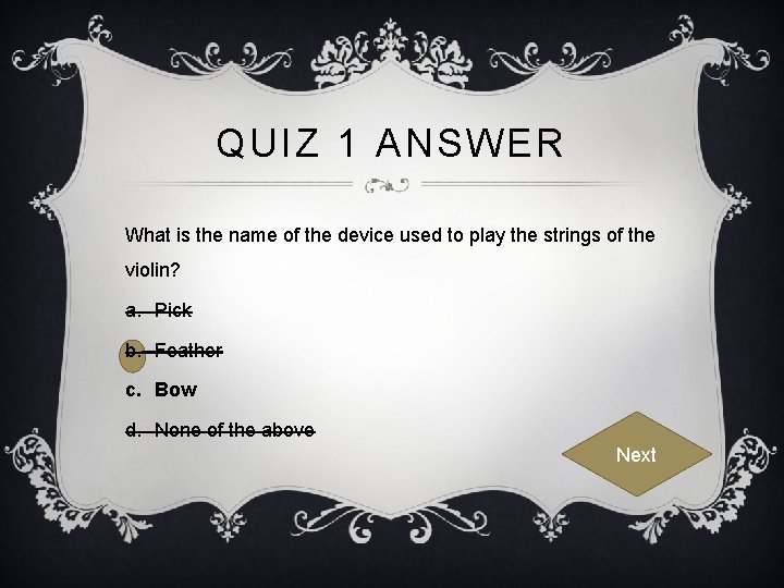 QUIZ 1 ANSWER What is the name of the device used to play the