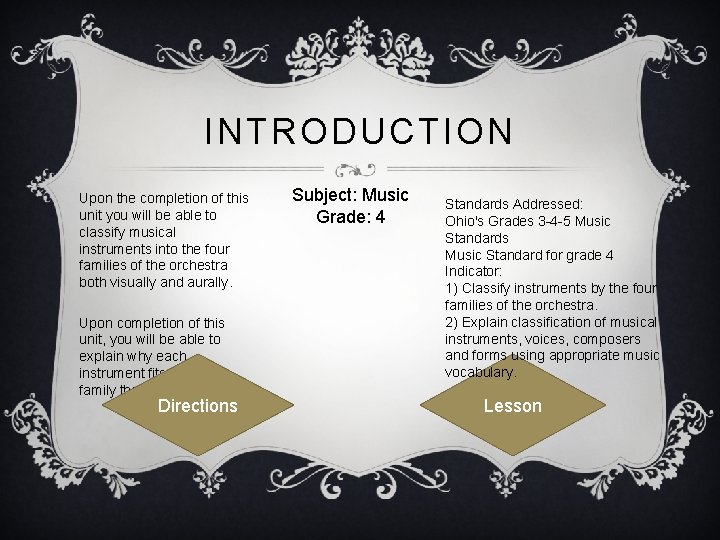 INTRODUCTION Upon the completion of this unit you will be able to classify musical