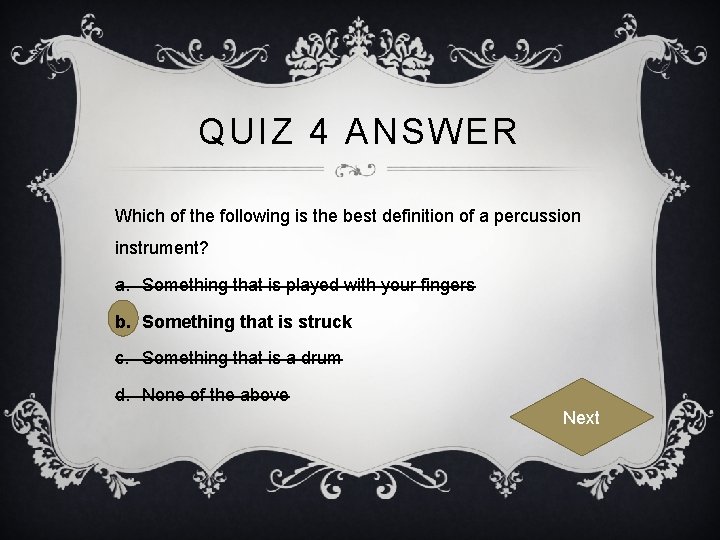 QUIZ 4 ANSWER Which of the following is the best definition of a percussion