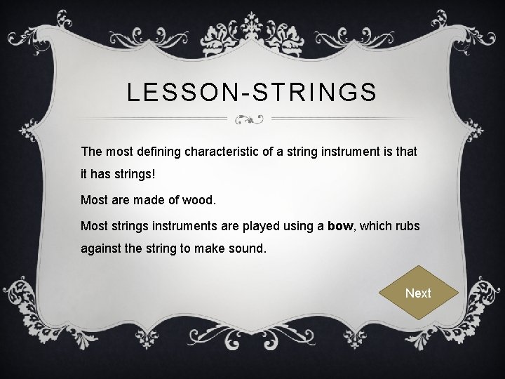 LESSON-STRINGS The most defining characteristic of a string instrument is that it has strings!