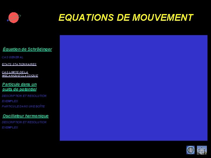 EQUATIONS DE MOUVEMENT Équation de Schrödinger CAS GENERAL ETATS STATIONNAIRES CAS LIMITE DE LA