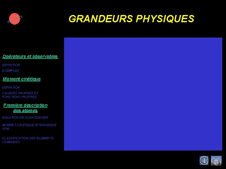 GRANDEURS PHYSIQUES Opérateurs et observables DEFINITION EXEMPLES Moment cinétique DEFINITION VALEURS PROPRES ET FONCTIONS