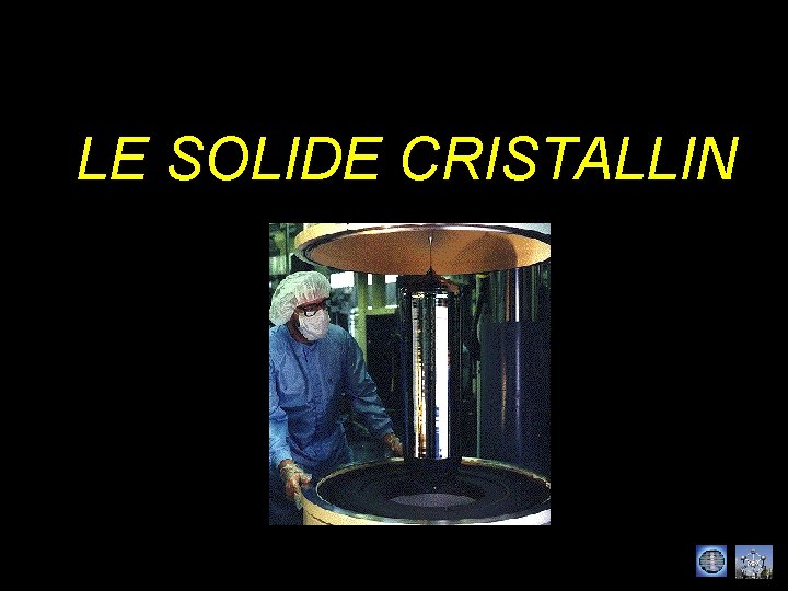 LE SOLIDE CRISTALLIN 