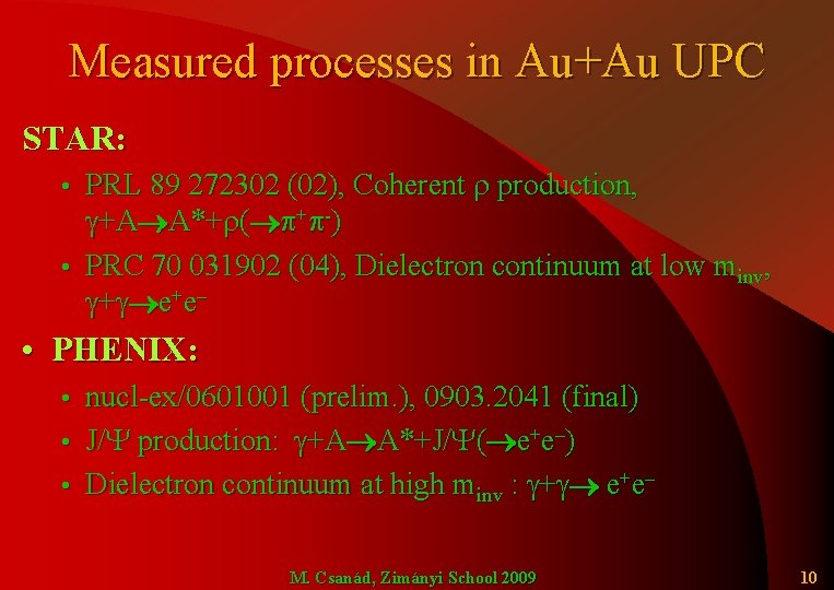 Measured processes in Au+Au UPC STAR: PRL 89 272302 (02), Coherent r production, g+A