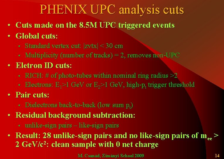 PHENIX UPC analysis cuts • Cuts made on the 8. 5 M UPC triggered