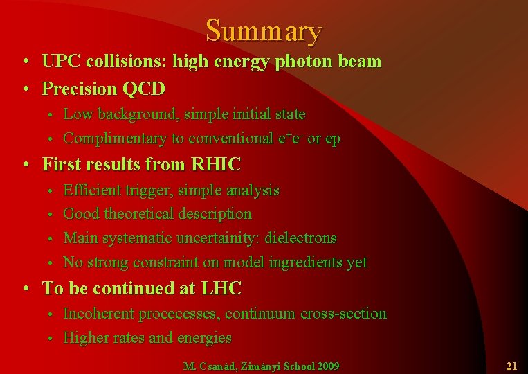 Summary • UPC collisions: high energy photon beam • Precision QCD Low background, simple