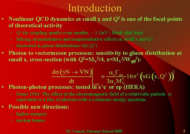 Introduction • Nonlinear QCD dynamics at small x and Q 2 is one of