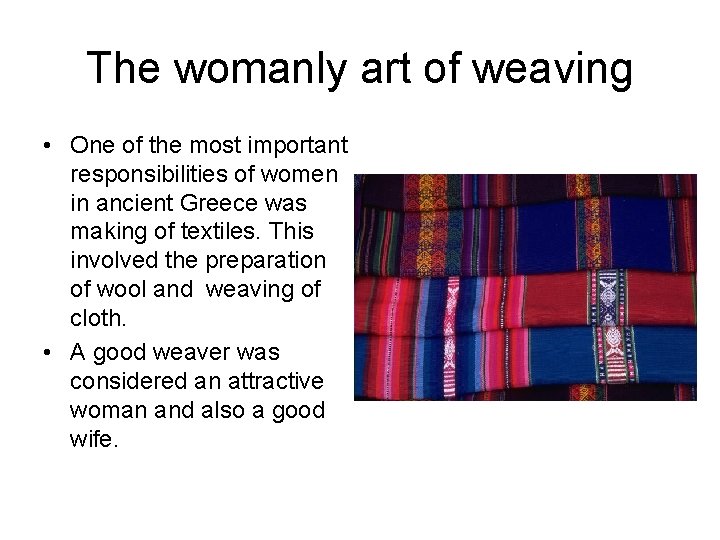 The womanly art of weaving • One of the most important responsibilities of women