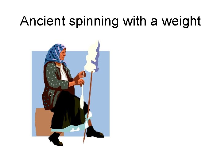 Ancient spinning with a weight 