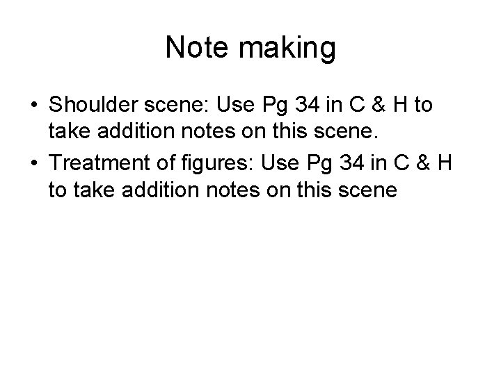 Note making • Shoulder scene: Use Pg 34 in C & H to take