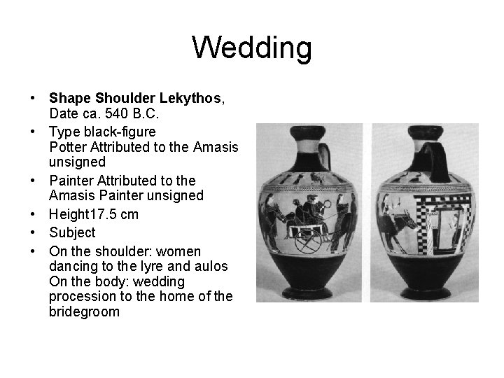 Wedding • Shape Shoulder Lekythos, Date ca. 540 B. C. • Type black-figure Potter