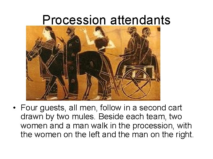 Procession attendants • Four guests, all men, follow in a second cart drawn by