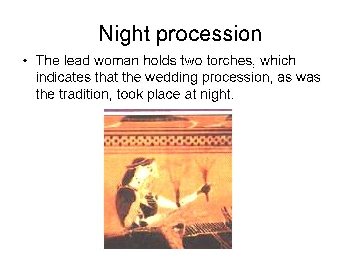 Night procession • The lead woman holds two torches, which indicates that the wedding