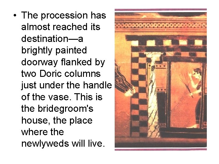  • The procession has almost reached its destination—a brightly painted doorway flanked by