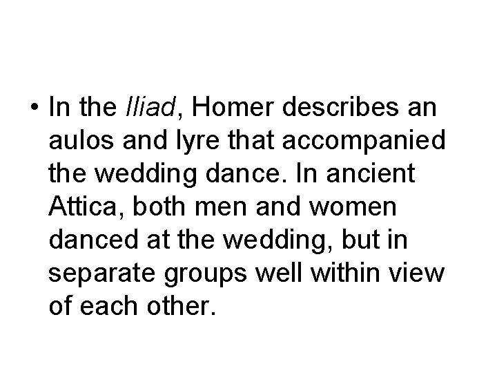  • In the Iliad, Homer describes an aulos and lyre that accompanied the