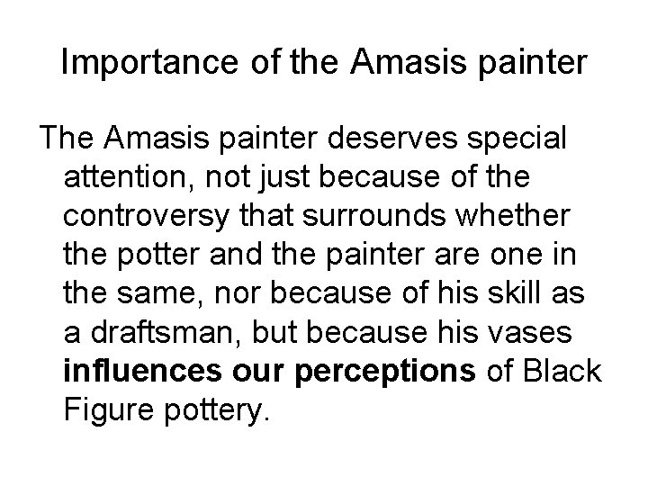 Importance of the Amasis painter The Amasis painter deserves special attention, not just because