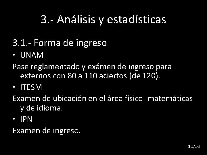 3. - Análisis y estadísticas 3. 1. - Forma de ingreso • UNAM Pase